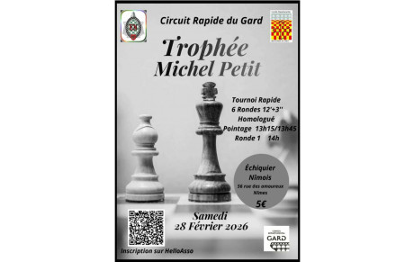Trophée Michel Petit samedi 28 février 2026 tournoi rapide  6r 12+3 homologué pointage 13h15 13h45 R1 14h